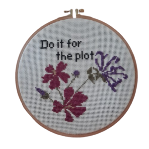 Κέντημα σταυροβελονιά “Do It For The Plot”
